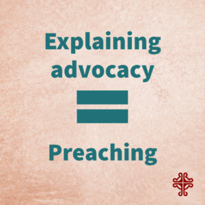 Explaining Advocacy = Preaching