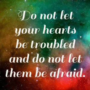 Do Not be Troubled