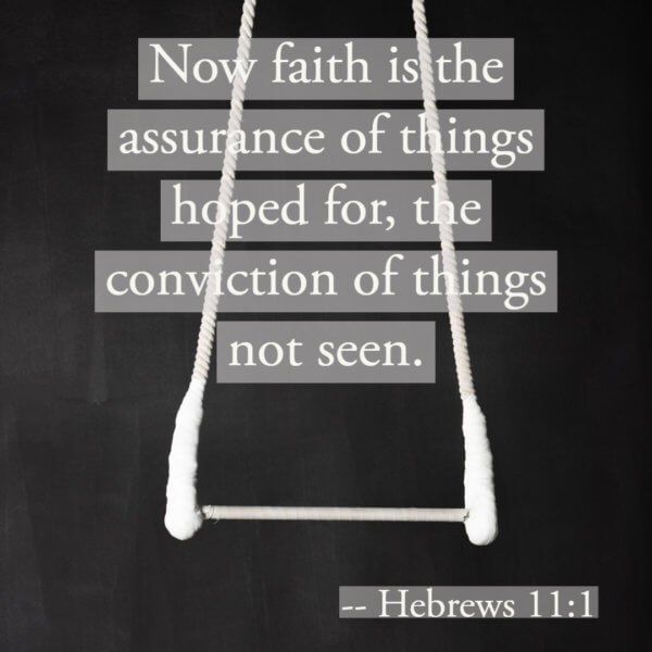 Faith is the assurance of things hoped for
