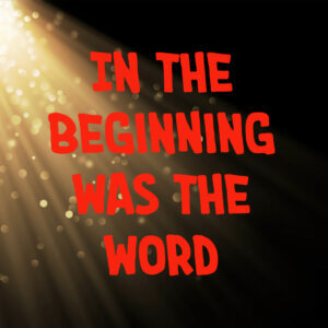 In the beginning was the word